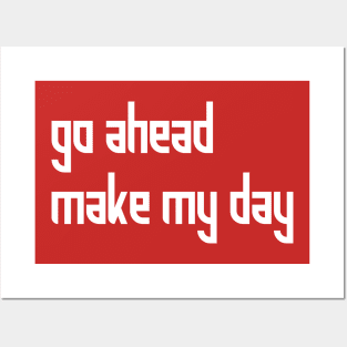 FUNNY: GO AHEAD MAKE MY DAY Posters and Art